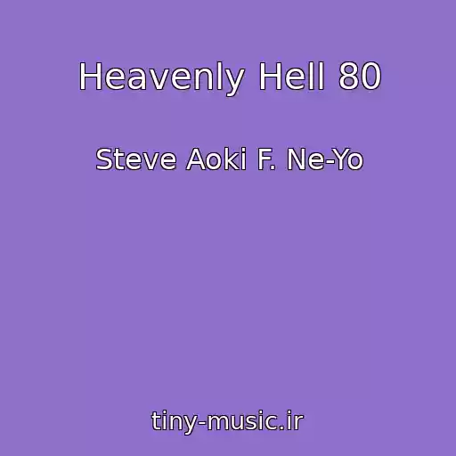 کاور آهنگ Heavenly Hell 80 از Steve Aoki F. Ne-Yo
