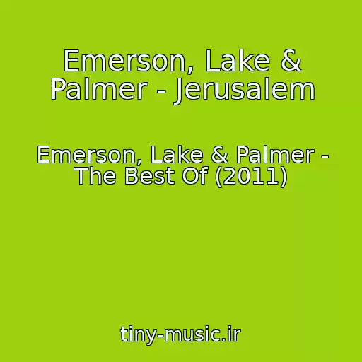 کاور آهنگ Emerson, Lake & Palmer - Jerusalem از Emerson, Lake & Palmer - The Best Of (2011)