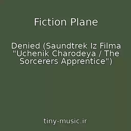 کاور آهنگ Fiction Plane از Denied (Saundtrek Iz Filma "Uchenik Charodeya / The Sorcerers Apprentice")