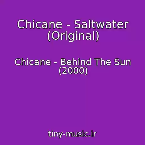 کاور آهنگ Chicane - Saltwater (Original) از Chicane - Behind The Sun (2000)