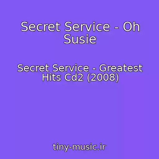 کاور آهنگ Secret Service - Oh Susie از Secret Service - Greatest Hits Cd2 (2008)