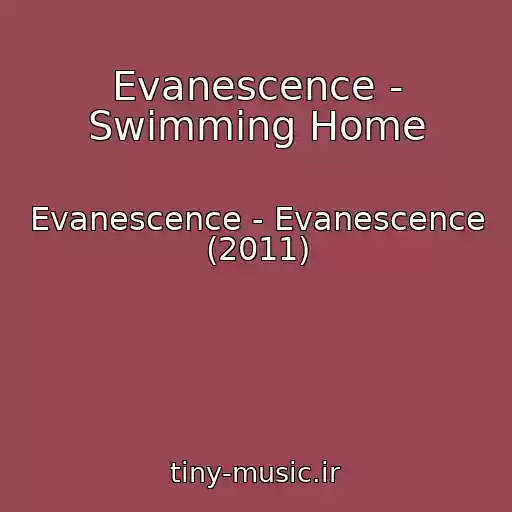 کاور آهنگ Evanescence - Swimming Home از Evanescence - Evanescence (2011)