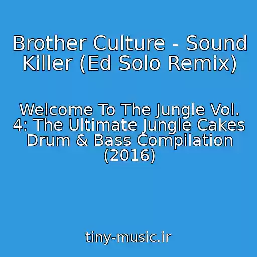 کاور آهنگ Brother Culture - Sound Killer (Ed Solo Remix) از Welcome To The Jungle Vol. 4: The Ultimate Jungle Cakes Drum & Bass Compilation (2016)