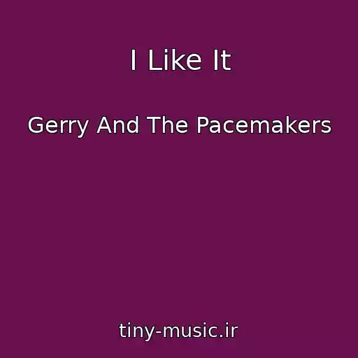 کاور آهنگ I Like It از Gerry And The Pacemakers