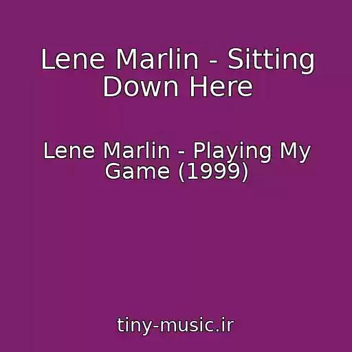 کاور آهنگ Lene Marlin - Sitting Down Here از Lene Marlin - Playing My Game (1999)