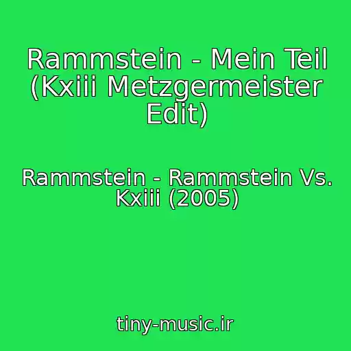 کاور آهنگ Rammstein - Mein Teil (Kxiii Metzgermeister Edit) از Rammstein - Rammstein Vs. Kxiii (2005)