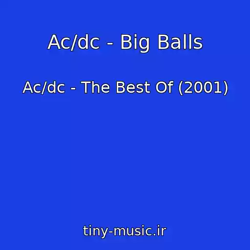 کاور آهنگ Ac/dc - Big Balls از Ac/dc - The Best Of (2001)