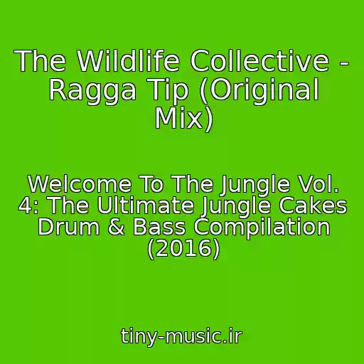 کاور آهنگ The Wildlife Collective - Ragga Tip (Original Mix) از Welcome To The Jungle Vol. 4: The Ultimate Jungle Cakes Drum & Bass Compilation (2016)