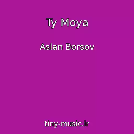 کاور آهنگ Ty Moya از Aslan Borsov