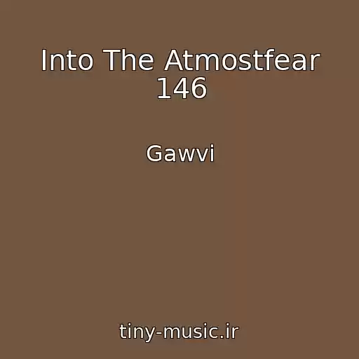 کاور آهنگ Into The Atmostfear 146 از Gawvi