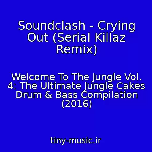 کاور آهنگ Soundclash - Crying Out (Serial Killaz Remix) از Welcome To The Jungle Vol. 4: The Ultimate Jungle Cakes Drum & Bass Compilation (2016)