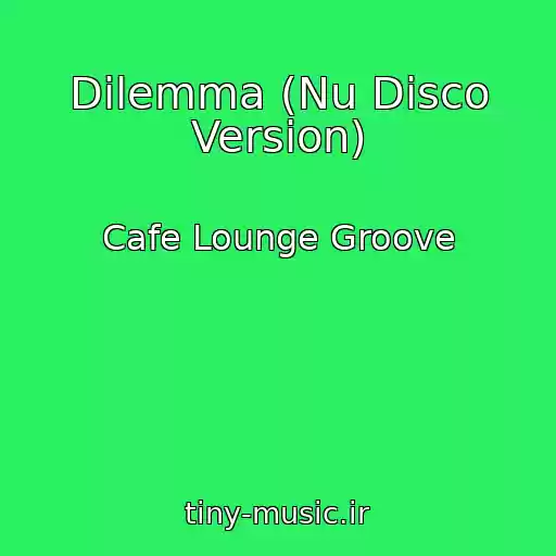 کاور آهنگ Dilemma (Nu Disco Version) از Cafe Lounge Groove