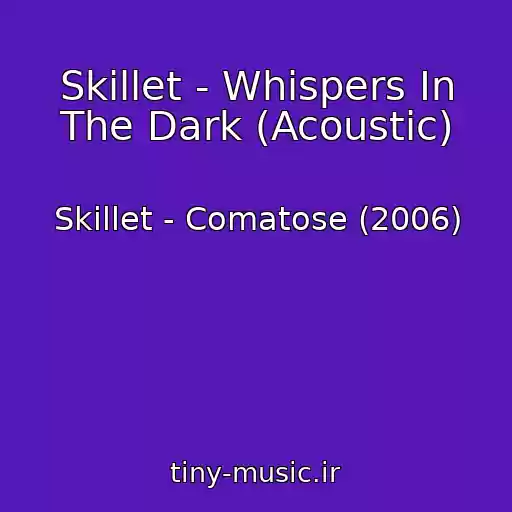 کاور آهنگ Skillet - Whispers In The Dark (Acoustic) از Skillet - Comatose (2006)