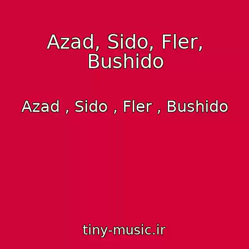 کاور آهنگ Azad, Sido, Fler, Bushido از Azad , Sido , Fler , Bushido