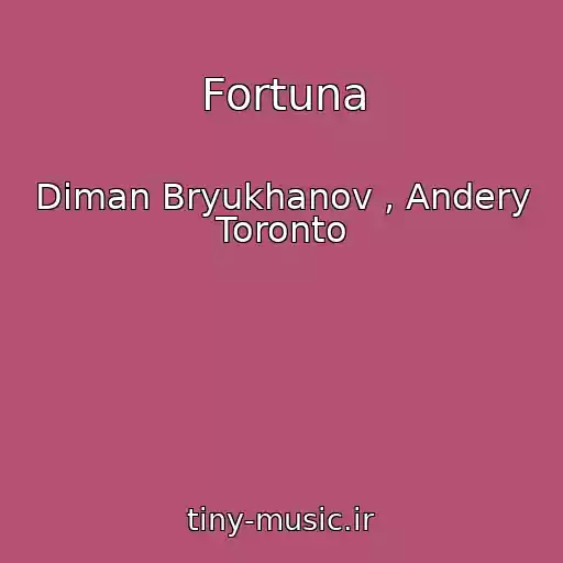 کاور آهنگ Fortuna از Diman Bryukhanov , Andery Toronto