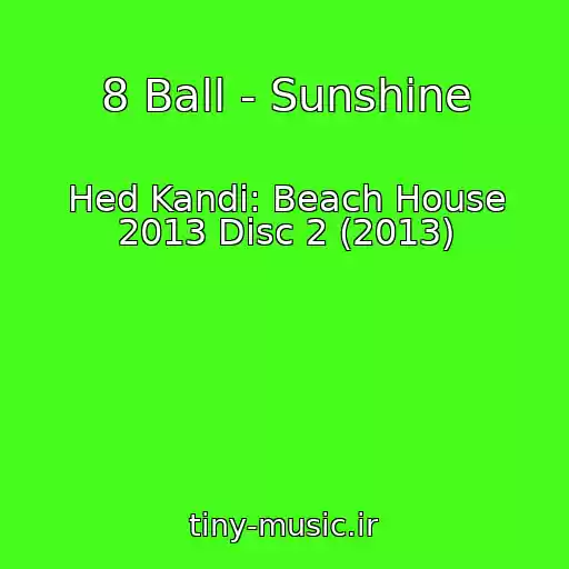 کاور آهنگ 8 Ball - Sunshine از Hed Kandi: Beach House 2013 Disc 2 (2013)