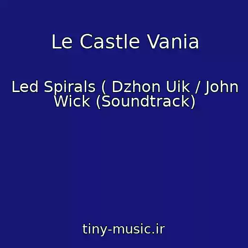کاور آهنگ Le Castle Vania از Led Spirals ( Dzhon Uik / John Wick (Soundtrack)