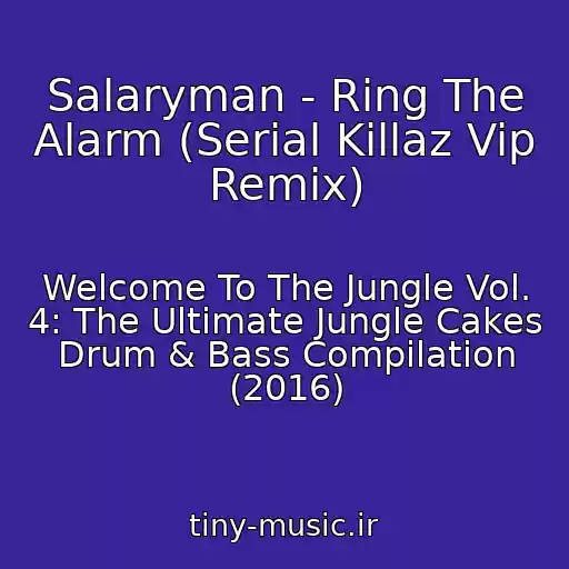 کاور آهنگ Salaryman - Ring The Alarm (Serial Killaz Vip Remix) از Welcome To The Jungle Vol. 4: The Ultimate Jungle Cakes Drum & Bass Compilation (2016)
