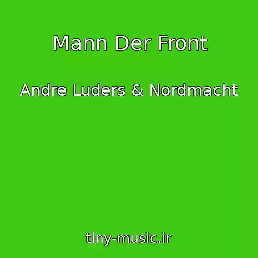 کاور آهنگ Mann Der Front از Andre Luders & Nordmacht