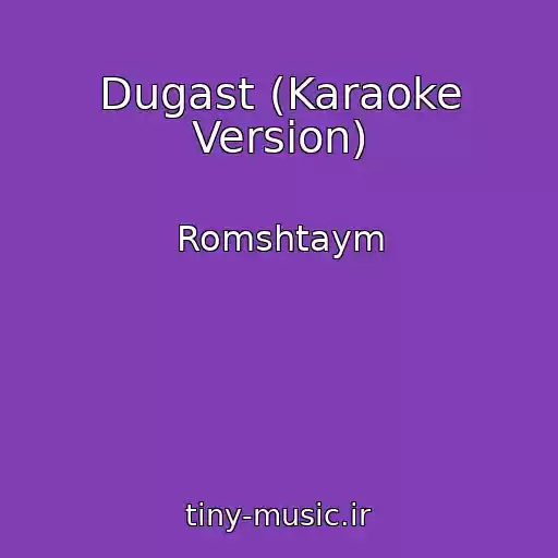 کاور آهنگ Dugast (Karaoke Version) از Romshtaym