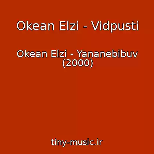کاور آهنگ Okean Elzi - Vidpusti از Okean Elzi - Yananebіbuv (2000)