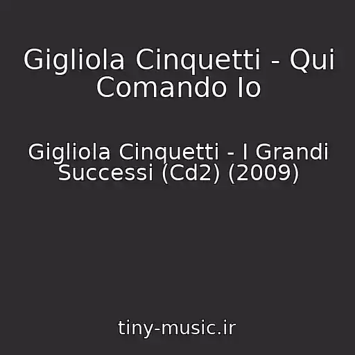 کاور آهنگ Gigliola Cinquetti - Qui Comando Io از Gigliola Cinquetti - I Grandi Successi (Cd2) (2009)