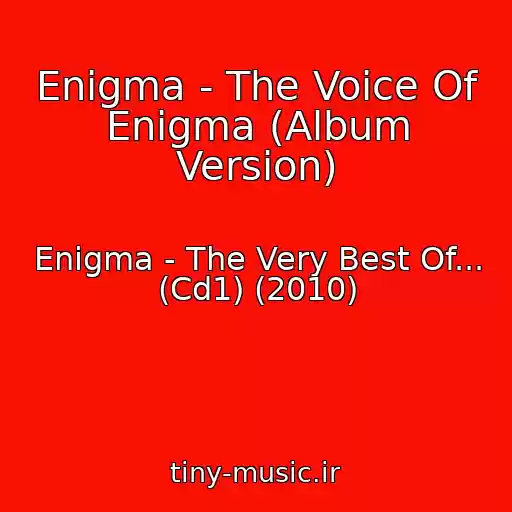 کاور آهنگ Enigma - The Voice Of Enigma (Album Version) از Enigma - The Very Best Of... (Cd1) (2010)