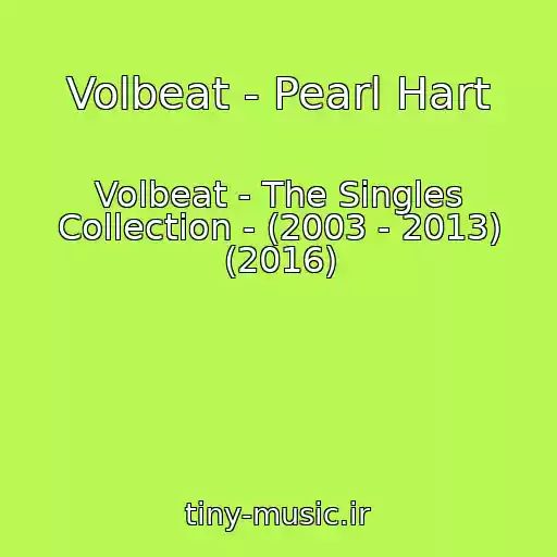 کاور آهنگ Volbeat - Pearl Hart از Volbeat - The Singles Collection - (2003 - 2013) (2016)