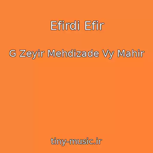 کاور آهنگ Efirdi Efir از G Zeyir Mehdizade Vy Mahir