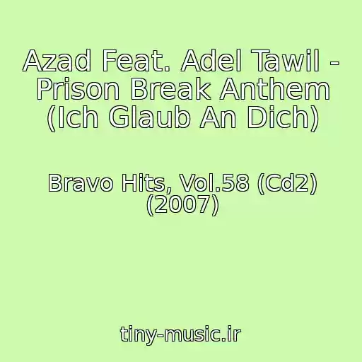 کاور آهنگ Azad Feat. Adel Tawil - Prison Break Anthem (Ich Glaub An Dich) از Bravo Hits, Vol.58 (Cd2) (2007)