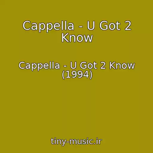 کاور آهنگ Cappella - U Got 2 Know از Cappella - U Got 2 Know (1994)
