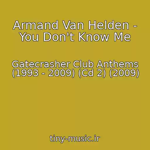 کاور آهنگ Armand Van Helden - You Don't Know Me از Gatecrasher Club Anthems (1993 - 2009) (Cd 2) (2009)