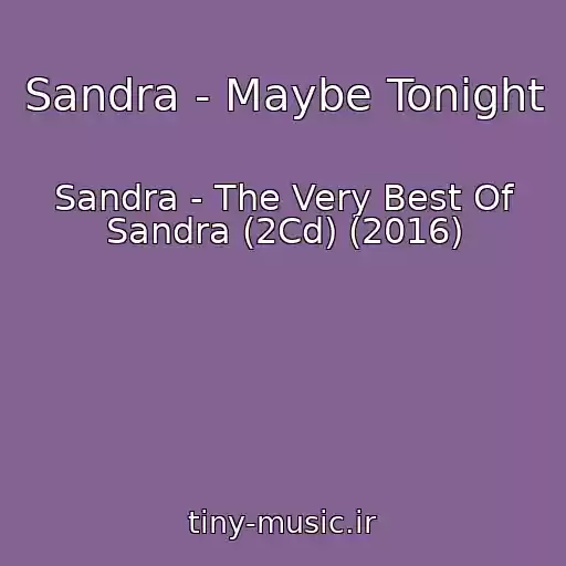 کاور آهنگ Sandra - Maybe Tonight از Sandra - The Very Best Of Sandra (2Cd) (2016)