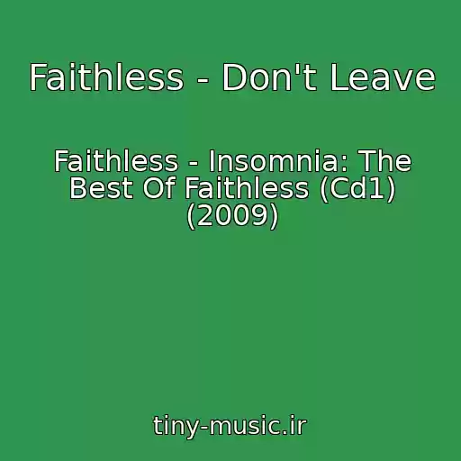 کاور آهنگ Faithless - Don't Leave از Faithless - Insomnia: The Best Of Faithless (Cd1) (2009)