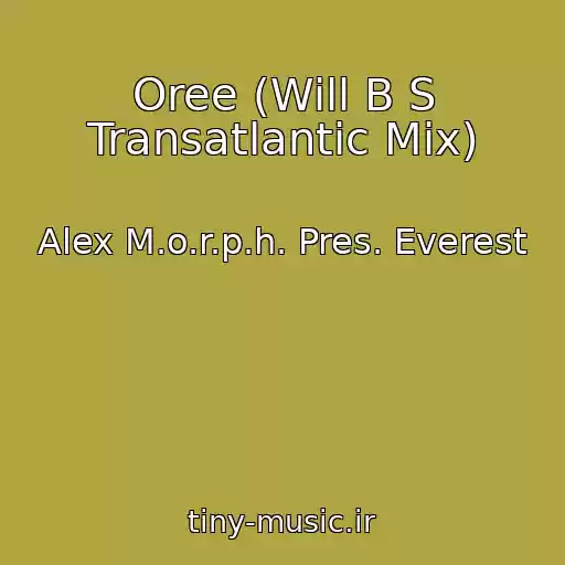 کاور آهنگ Oree (Will B S Transatlantic Mix) از Alex M.o.r.p.h. Pres. Everest