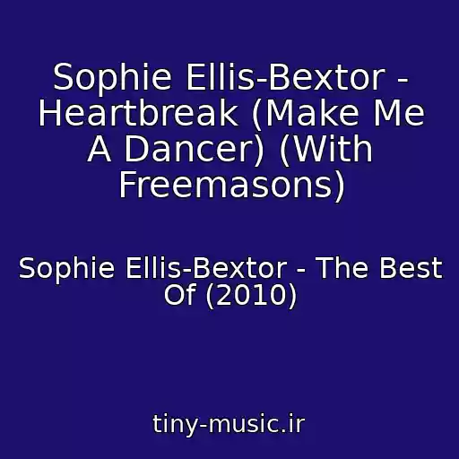 کاور آهنگ Sophie Ellis-Bextor - Heartbreak (Make Me A Dancer) (With Freemasons) از Sophie Ellis-Bextor - The Best Of (2010)