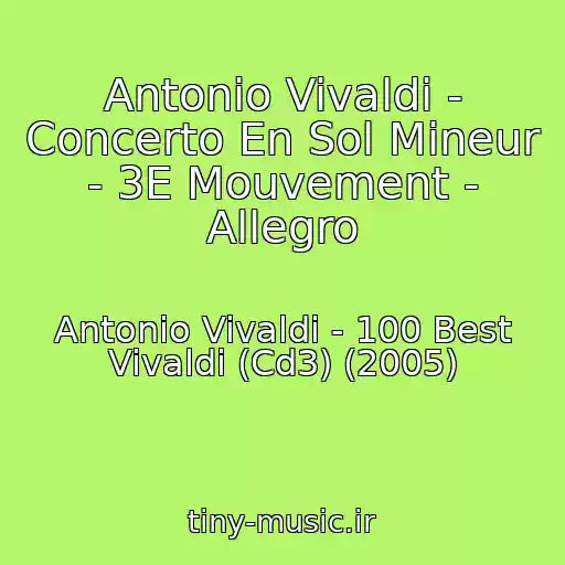 کاور آهنگ Antonio Vivaldi - Concerto En Sol Mineur - 3E Mouvement - Allegro از Antonio Vivaldi - 100 Best Vivaldi (Cd3) (2005)