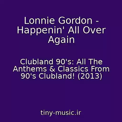 کاور آهنگ Lonnie Gordon - Happenin' All Over Again از Clubland 90's: All The Anthems & Classics From 90's Clubland! (2013)