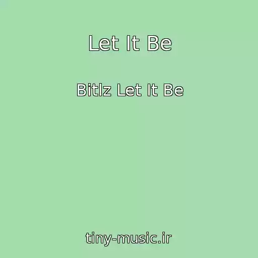 کاور آهنگ Let It Be از Bitlz Let It Be