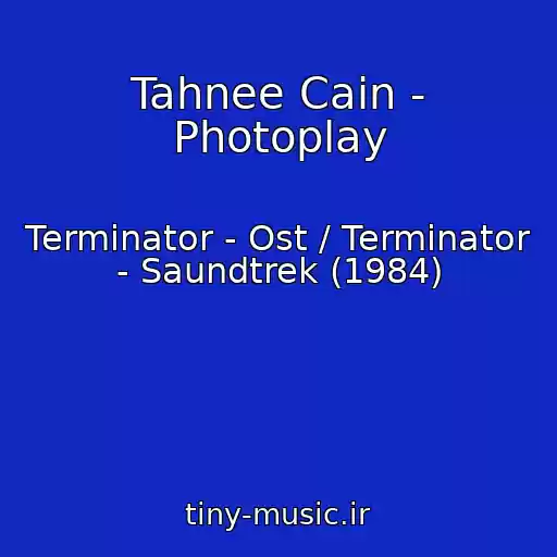 کاور آهنگ Tahnee Cain - Photoplay از Terminator - Ost / Terminator - Saundtrek (1984)