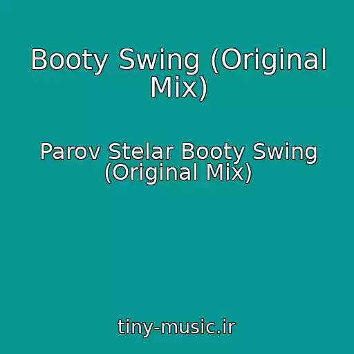 کاور آهنگ Booty Swing (Original Mix) از Parov Stelar Booty Swing (Original Mix)