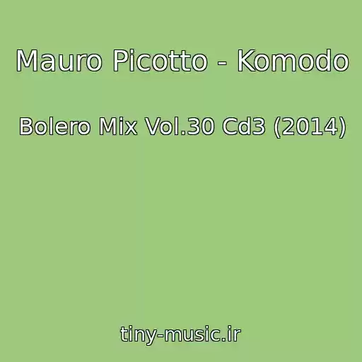 کاور آهنگ Mauro Picotto - Komodo از Bolero Mix Vol.30 Cd3 (2014)
