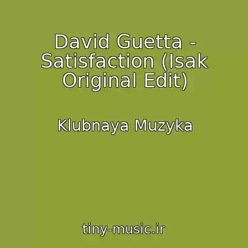 کاور آهنگ David Guetta - Satisfaction (Isak Original Edit) از Klubnaya Muzyka