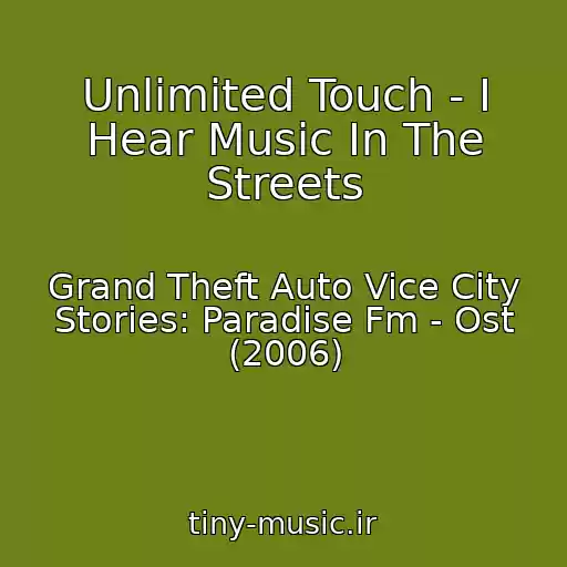 کاور آهنگ Unlimited Touch - I Hear Music In The Streets از Grand Theft Auto Vice City Stories: Paradise Fm - Ost (2006)