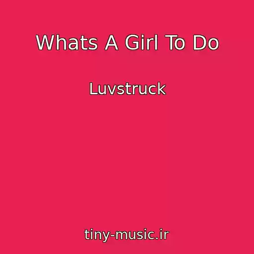 کاور آهنگ Whats A Girl To Do از Luvstruck