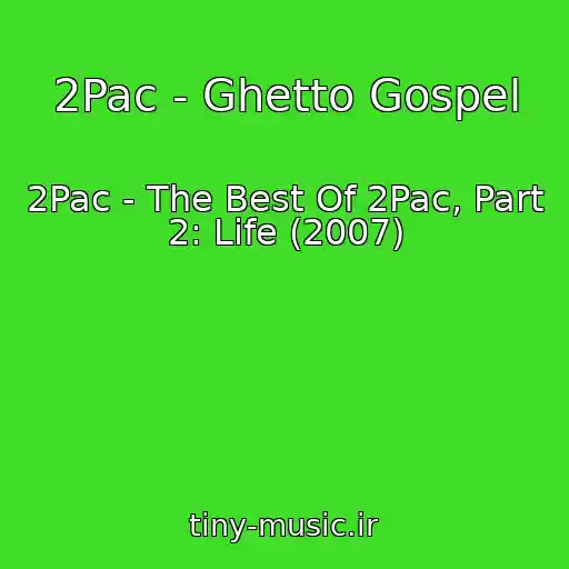 کاور آهنگ 2Pac - Ghetto Gospel از 2Pac - The Best Of 2Pac, Part 2: Life (2007)