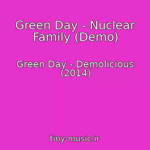 کاور آهنگ Green Day - Nuclear Family (Demo) از Green Day - Demolicious (2014)
