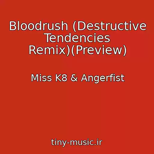 کاور آهنگ Bloodrush (Destructive Tendencies Remix)(Preview) از Miss K8 & Angerfist