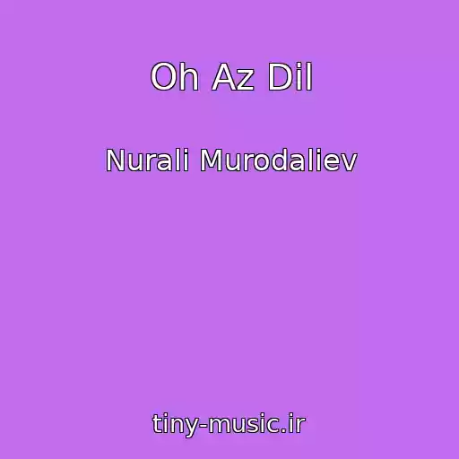 کاور آهنگ Oh Az Dil از Nurali Murodaliev