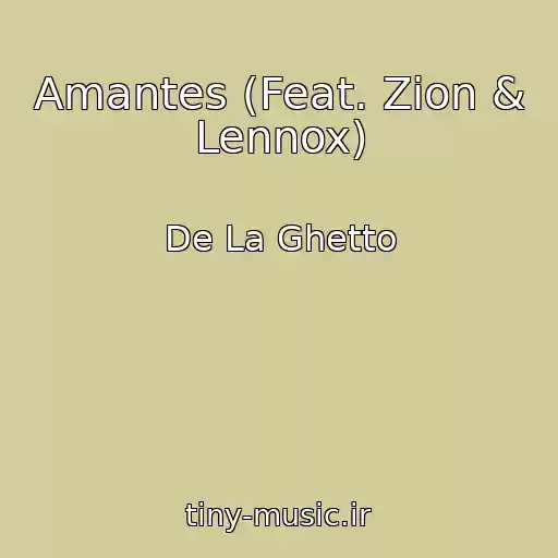 کاور آهنگ Amantes (Feat. Zion & Lennox) از De La Ghetto